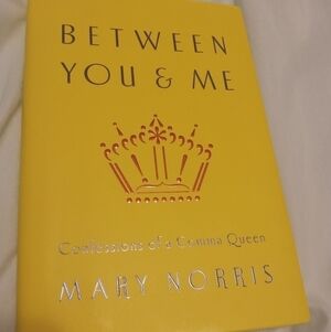 Between You & Me: Confessions of a Comma Queen by Mary Norris Writing Grammar